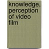 Knowledge, Perception of Video Film door Peter Mbibi