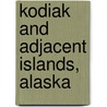 Kodiak and Adjacent Islands, Alaska door Stephen Reid Capps