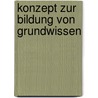 Konzept zur Bildung von Grundwissen door Petra Niederwieser