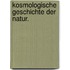 Kosmologische Geschichte der Natur.