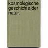 Kosmologische Geschichte der Natur. door Theodor A. Von Hagen