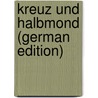 Kreuz Und Halbmond (German Edition) door Rosenfeld-Buchenau Dionys