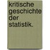 Kritische Geschichte der Statistik.