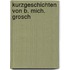 Kurzgeschichten von B. Mich. Grosch