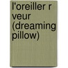 L'Oreiller R Veur (Dreaming Pillow) door Armella Leung