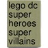 Lego Dc Super Heroes Super Villains