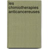 Les Chimiotherapies Anticancereuses door Lucie Ponchel Hennebil