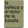 La Belleza y el Dolor de la Batalla door Peter Englund