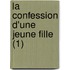 La Confession D'Une Jeune Fille (1)