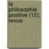 La Philosophie Positive (12); Revue