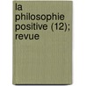 La Philosophie Positive (12); Revue door Livres Groupe