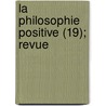 La Philosophie Positive (19); Revue door Emile Littre