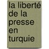 La liberté de la presse en Turquie