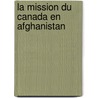La mission du Canada en Afghanistan door Malorie Flon