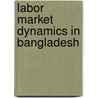 Labor Market Dynamics in Bangladesh door Debasish K. Das
