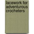 Lacework for Adventurous Crocheters