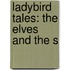 Ladybird Tales: The Elves And The S