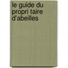 Le Guide Du Propri Taire D'Abeilles door Sylvestre Antoine Collin