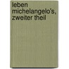 Leben Michelangelo's, zweiter Theil by Herman Friedrich Grimm