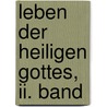 Leben Der Heiligen Gottes, Ii. Band by André Raess