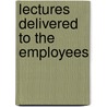 Lectures Delivered to the Employees door Baltimore And Ohio Railroad Company