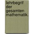 Lehrbegrif der gesamten Mathematik.