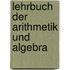 Lehrbuch Der Arithmetik Und Algebra