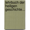 Lehrbuch Der Heiligen Geschichte... door Johann Heinrich Kurtz