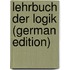 Lehrbuch Der Logik (German Edition)