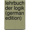 Lehrbuch Der Logik (German Edition) door Sigismund Beck Jakob