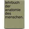 Lehrbuch der Anatomie des Menschen. door Joseph Hyrtl