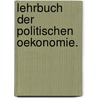 Lehrbuch der politischen Oekonomie. door Karl Heinrich Rau
