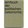 Lehrbuch der politischen Oekonomie; by Narayan S. Rau