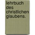 Lehrbuch des Christlichen Glaubens.
