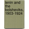 Lenin And The Bolsheviks, 1903-1924 door Stephen J. Lee