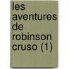 Les Aventures de Robinson Cruso (1) by Danial Defoe