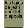 Les L Gies de Jean Doublet Dieppois by Guillaume Colletet