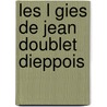 Les L Gies de Jean Doublet Dieppois door Guillaume Colletet