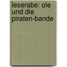 Leserabe: Ole und die Piraten-Bande door Ingrid Uebe