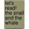 Let's Read! The Snail and the Whale by Julia Donaldson