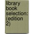 Library Book Selection: (Edition 2)