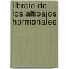 Librate de Los Altibajos Hormonales door Lorraine Pintus