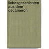 Liebesgeschichten aus dem Decameron door Professor Giovanni Boccaccio