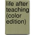 Life After Teaching (Color Edition)