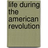 Life During the American Revolution door Kristen Rajczak