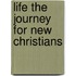Life The Journey For New Christians
