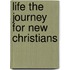 Life The Journey For New Christians