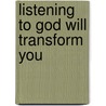 Listening to God Will Transform You door Iona Dixon