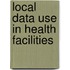 Local Data Use in Health Facilities