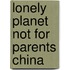 Lonely Planet Not For Parents China